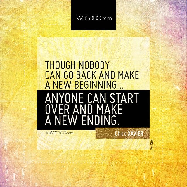 Though nobody can go back and make a new beginning by WOCADO.com