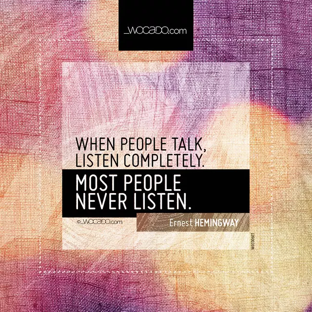 When people talk, listen completely by WOCADO.com