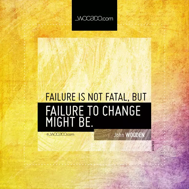 Failure is not fatal ~ @WoodensWisdom
