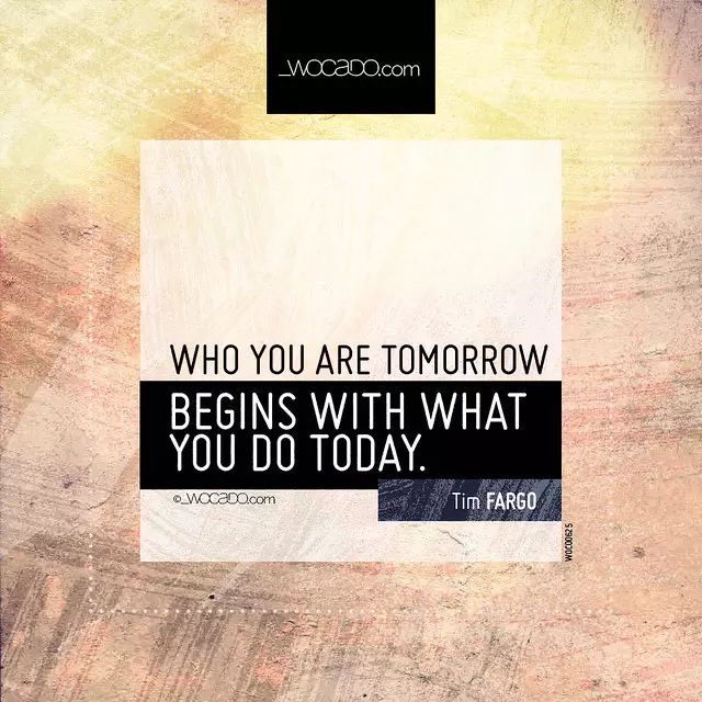 Who you are tomorrow by WOCADO.com