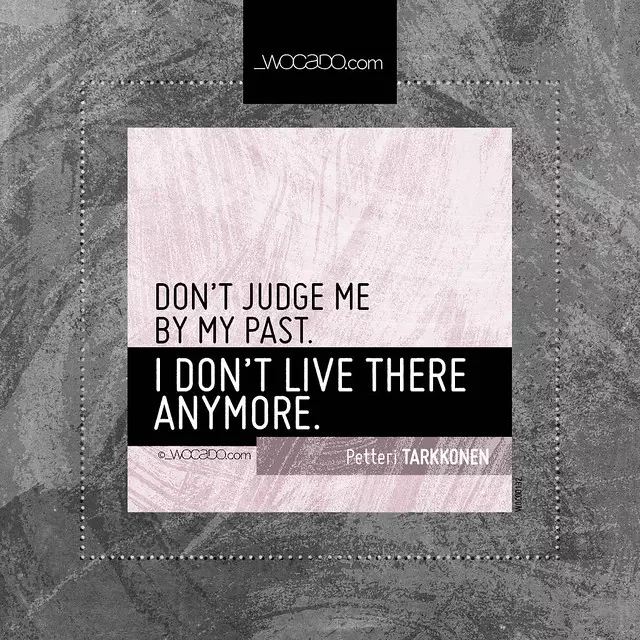 Don't judge me by my past by WOCADO.com