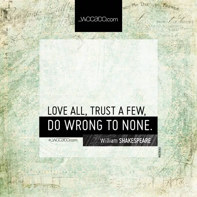 Love all, trust a few by WOCADO.com