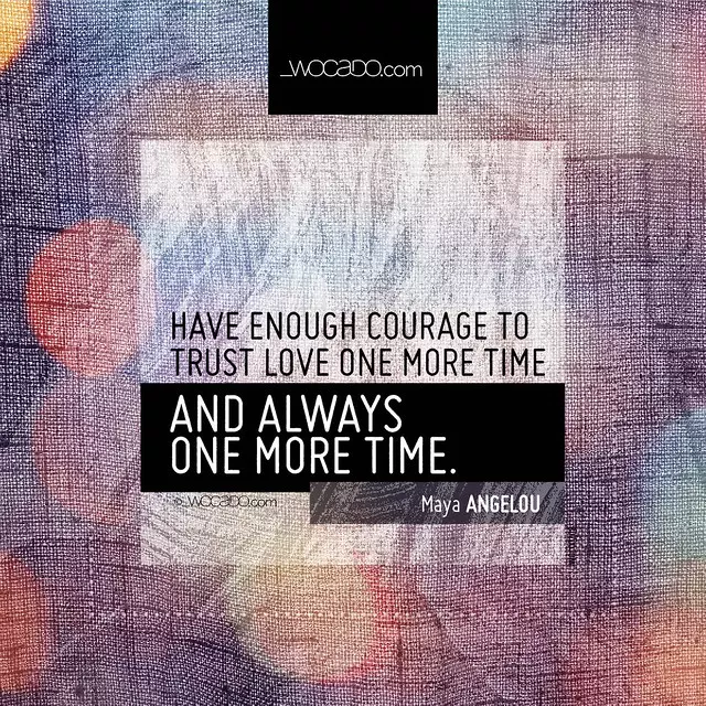 Have enough courage to trust love one more time by WOCADO.com