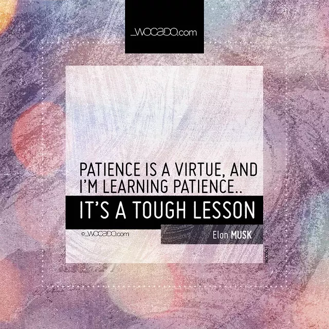 Patience is a virtue by WOCADO.com