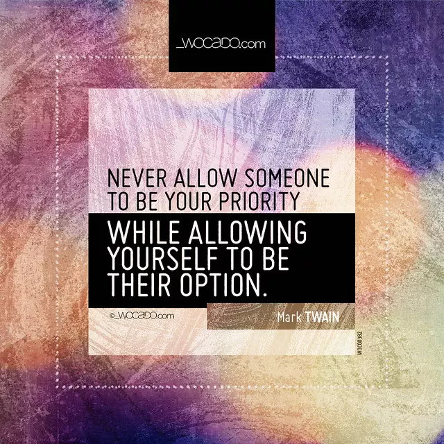 Never allow someone to be your priority by WOCADO.com