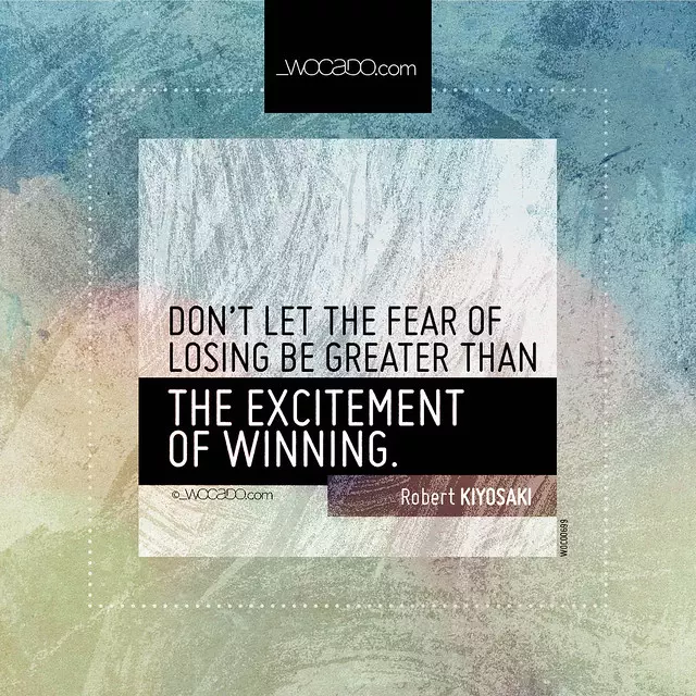 Don’t let the fear of losing  by WOCADO.com