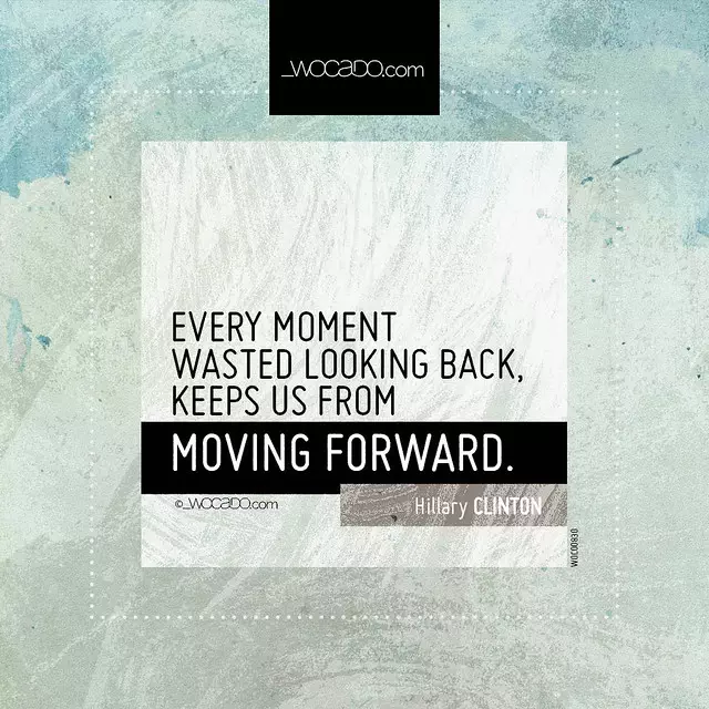 Every moment wasted looking back by WOCADO.com