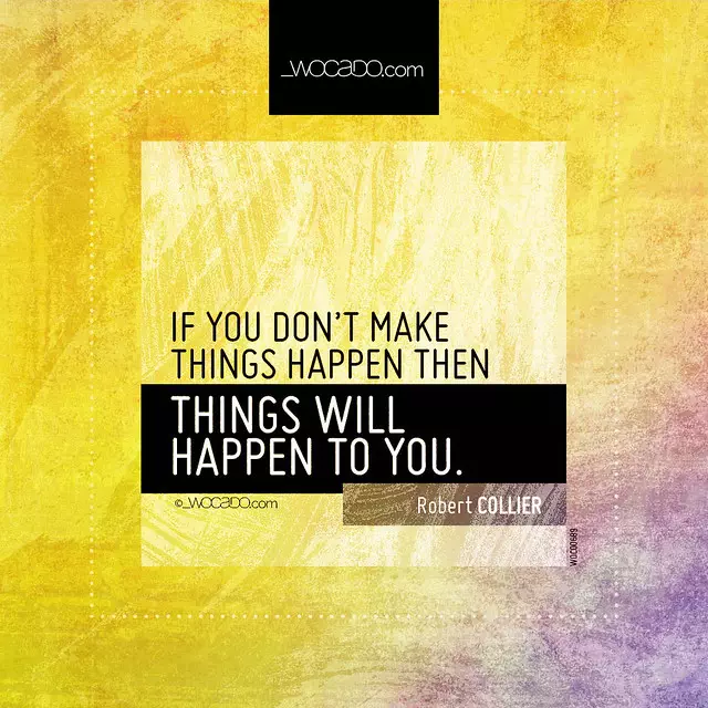 If you don’t make things happen  by WOCADO.com