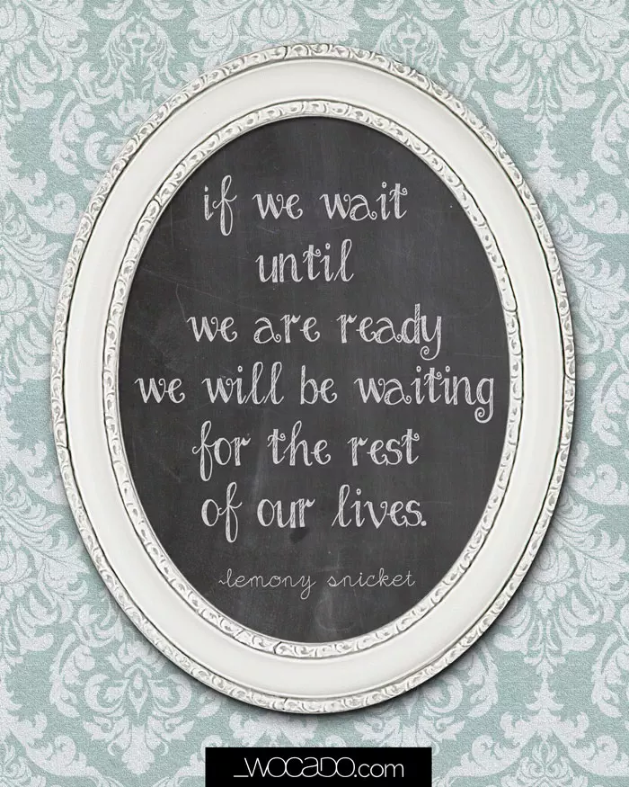 If we wait until we are ready- 8x10 Printable by WOCADO