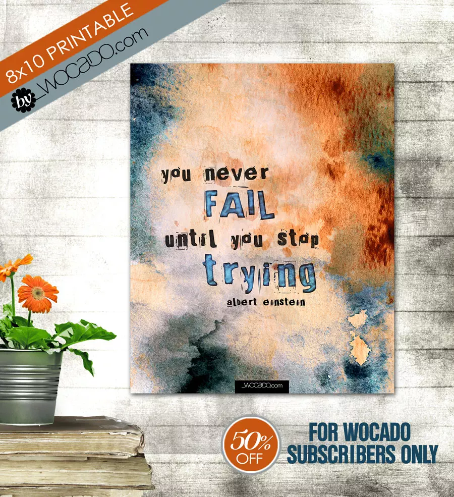 You never fail until you stop trying - 8x10 Printable Quote by WOCADO