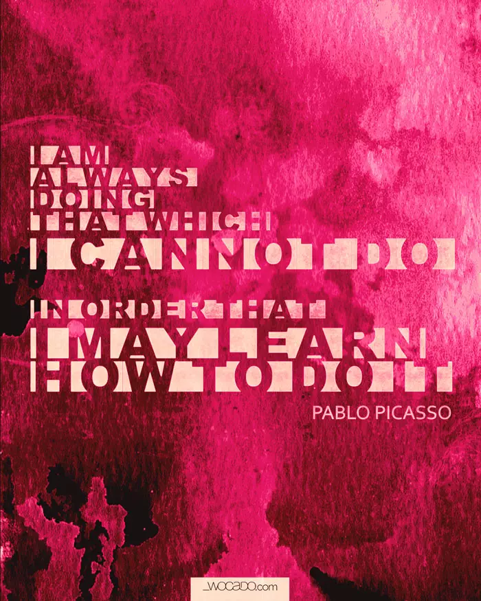I may learn - Pablo Picasso