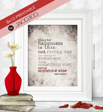 Maybe Happiness is - Isaac Asimov Printable Quote by WOCADO