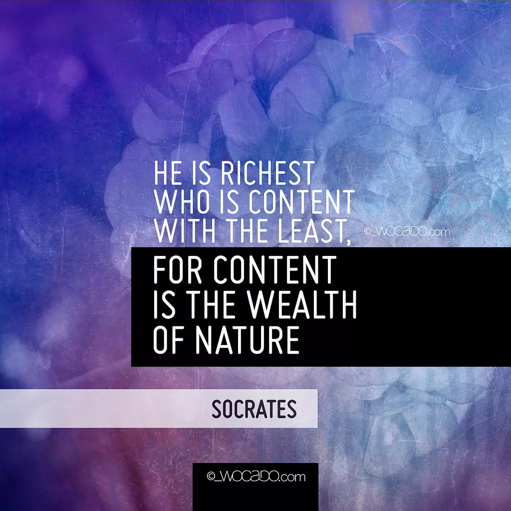 He Is Richest Who Is Content With The Least by WOCADO