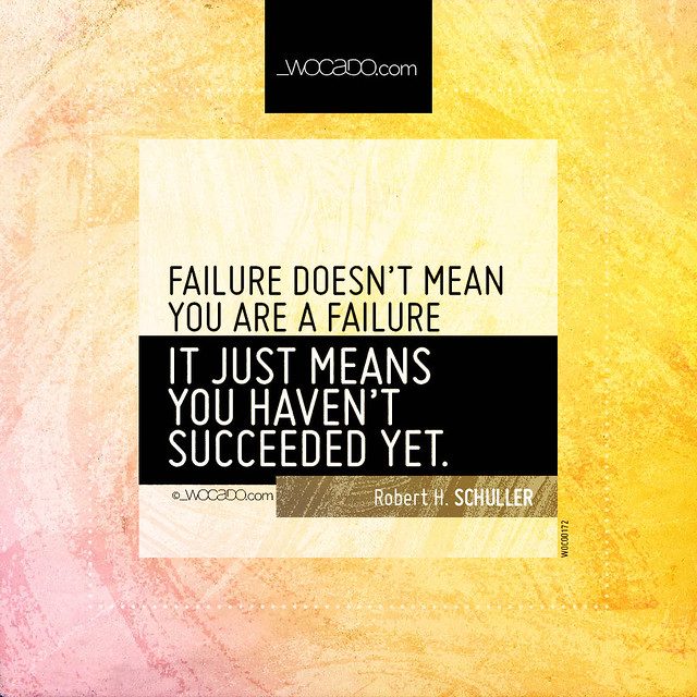 Failure doesn't mean you are a failure ~ @RobertHSchuller - WOrds CAn DO