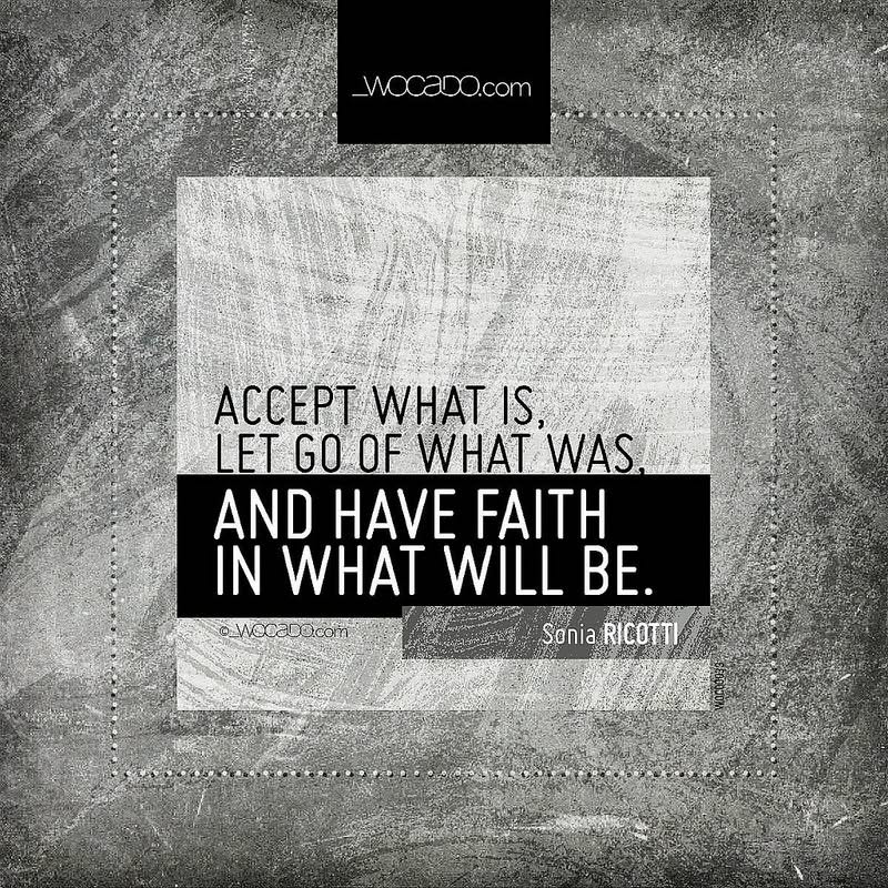 Accept what is, let go of what was by WOCADO.com