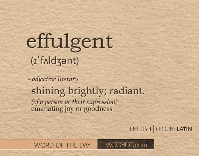 Word of the Day: effulgent Word of the Day: effulgent