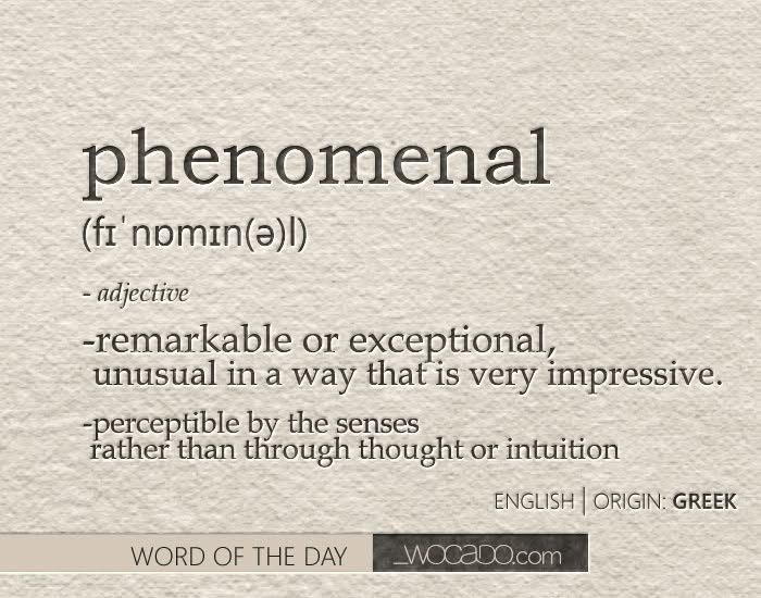Word of the Day: Phenomenal
